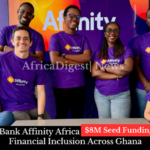 How Digital Bank Affinity Africa $8M Seed Funding Will Boost Financial Inclusion Across Ghana